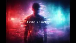 Fever Dream - Ambient Experimental Electronic - (Lyrics in description)
