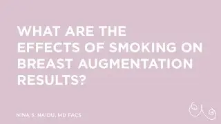 What are the effects of smoking on Breast Augmentation results? - NYC (New York, NY)