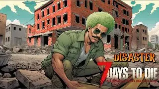 DISASTER - BIG CITIES, 7 DAYS TO DIE EP 6