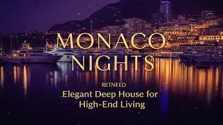 Monaco Nights: Elegant Deep House for High-End Living