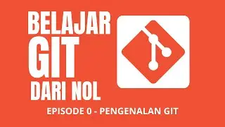 Apa Itu Git? Kenapa Programmer Harus Menggunakannya | Belajar Git Dari Nol EP0