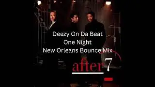 After 7 - One Night (New Orleans Bounce Mix)