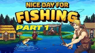 Nice Day For Fishing Demo Part 1