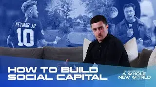 How to Build Social Capital | Blockworld: A Whole New World with Luke Mullens