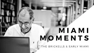 The Brickells & Early Miami | Miami Moments with Dr. George
