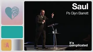 Ps Glyn Barrett - It's Complicated (Saul)