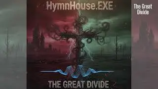 HymnHouse.EXE - The Great Divide