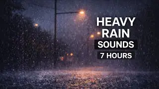Heavy Rain Sounds for Deep Sleep 🌧️ | 7 Hours Rain Noise for Relax, Focus & Anxiety Relief