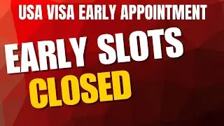 USA Visa Slots Update &ndash; B1/B2, F1 & F2 Early Appointments Closed