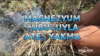 Bı&ccedil;akla Ateş Yakma (magnezyum &ccedil;ubuğu) 