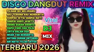DISCO DANGDUT REMIX 🔥PILIHAN MU MELUKAIKU 🔥 VIRAL TERBARU 2026