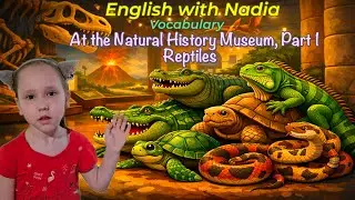 Vocabulary &mdash; At the Natural History Museum, Part 1, Reptiles
