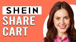 Как поделиться своей корзиной SHEIN (Как отправить свою корзину SHEIN кому-либо)