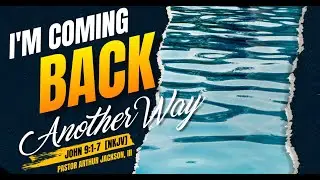 I'm Coming Back Another Way - Pastor Arthur Jackson, III
