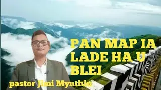 Pan map ia lade ha u Blei , pastor Jimi Mynthlu