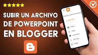 &iquest;C&oacute;mo subir un archivo de PowerPoint a un blog de BLOGGER con el m&oacute;vil o PC?
