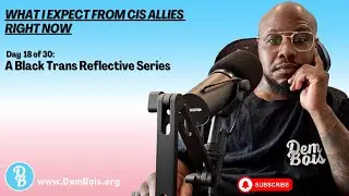 What I Expect From Cis Allies Right Now | Day 18 of 30