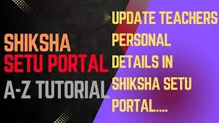 Update Teacher's Personal Details In Shiksha Setu Portal@@&@& A-Z Tutorial@##