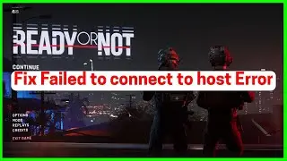 Fix Ready or Not: Failed to connect to host Error