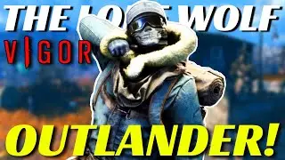 UNSTOPPABLE LONE WOLF OUTLANDER! | VIGOR