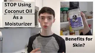 Why You Should NOT Use Coconut Oil as a Moisturizer