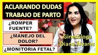RESPONDIENDO DUDAS SOBRE EL TRABAJO DE PARTO, POR GINECOLOGA DIANA ALVAREZ