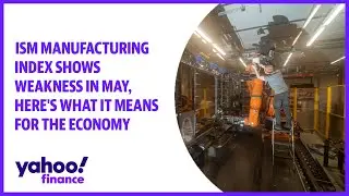 ISM manufacturing index shows weakness in May, here's what it means for the economy