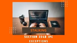 SECTION 354D IPC EXCEPTIONS
