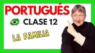 CURSO DE PORTUGUÉS BÁSICO - CLASE 12: LA FAMILIA