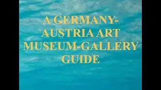 A GERMANY-AUSTRIA ART MUSEUM-GALLERY GUIDE