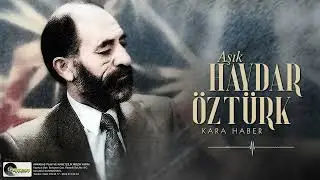 Aşık Haydar Öztürk - Kara Haber