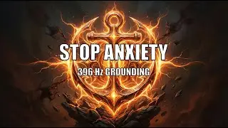 Instant Anxiety Relief: 396Hz Grounding Frequency to Stop Panic & Fear | MyAuralis