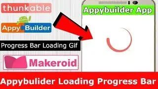 How Create Progress Bar and Show Loading Screen In Thunkable Makeroid and Appybuilder