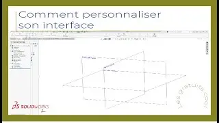 personnaliser l'interface un fondamental Solidworks
