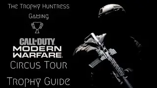 Circus Tour - Trophy Guide - Call of Duty - Modern Warfare