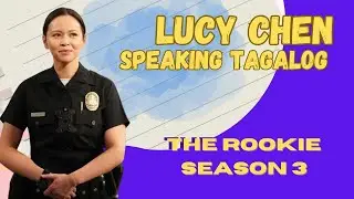 Lucy Chen Speaking tagalog - The Rookie Season 03 Episode 06