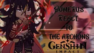 Sumeru's Character react to The Teyvat Archons || Genshin impact react