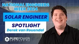Solar Engineer Spotlight | Derek van Rouendal | Engineers Week 2024