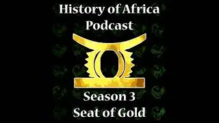 History of Africa Ep. 35: The Ashanti Empire is Born at Feyiase