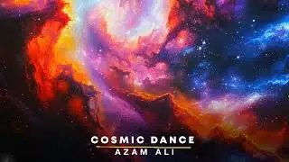 COSMIC DANCE - AZAM ALI ( No Copyright Music)
