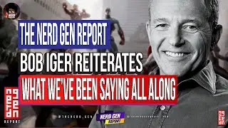 The Nerd Gen Report #277 Bob Iger must be watching the show!