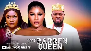 THE BARREN QUEEN - 2025 NIGERIAN FILM - DESTINY ETIKO, JERRY WILLIAMS & LIZZY GOLD
