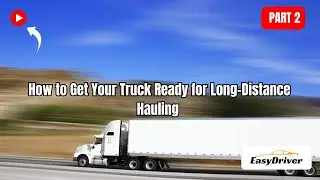 Prep Your Truck for Long-Distance Hauling: Essential Tips for a Smooth Ride | Part 2