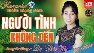 NGƯỜI TÌNH KHÔNG ĐẾN KARAOKE Thiếu Giọng Nam ➤ Song Ca Cùng Dạ Thảo My 268 MEDIA