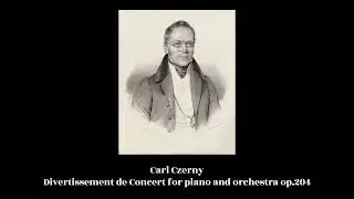Carl Czerny - Divertissement de Concert for piano and orchestra op.204