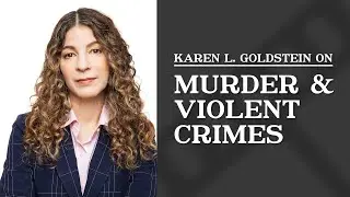 Murder & Violent Crimes | Top Los Angeles Criminal Defense Lawyer | Karen L. Goldstein