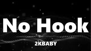 2KBABY - No Hook (Lyrics)