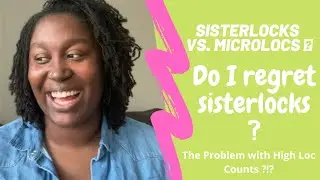SISTERLOCKS VS. MICROLOCS | DO I REGRET GETTING SISTERLOCKS? HIGH LOC COUNTS R BAD? | tlovespeaksss