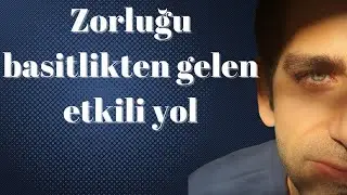 Zorluğu Basitlikten Gelen Yol