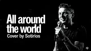 OASIS - ALL AROUND THE WORLD - (COVER BY SOTIRIOS)